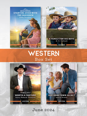 cover image of Western Box Set June 2024/Starting Over With the Maverick/A Family For His Boys/Worth a Fortune/Her Hometown Secret